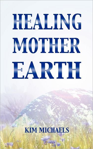Cover for Kim Michaels · Healing Mother Earth (Innbunden bok) [2nd edition] (2012)
