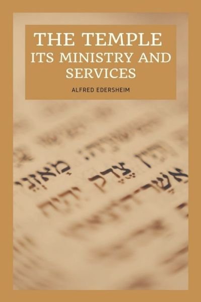 Cover for Alfred Edersheim · The Temple - Its Ministry and Services as they were at the time of Jesus Christ : Easy to Read Layout (Paperback Bog) [Large type / large print ed edition] (2022)