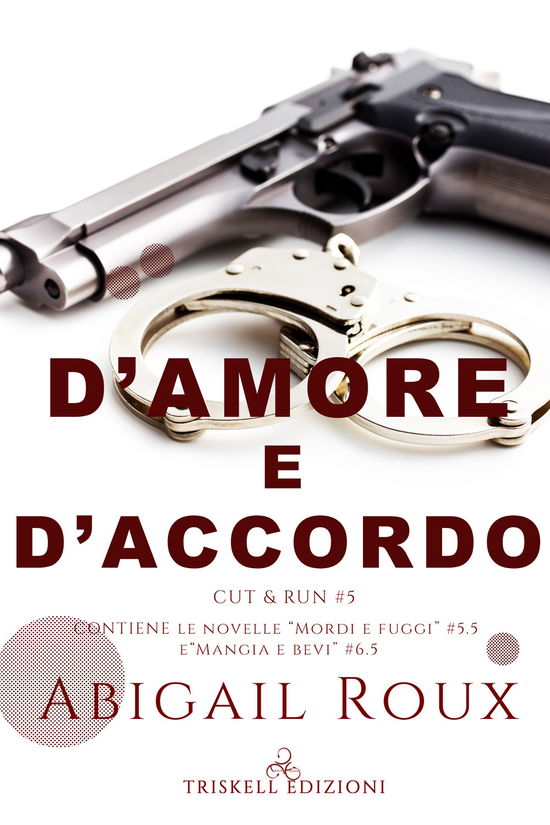 D'amore E D'accordo. Cut & Run #05 - Abigail Roux - Books -  - 9791220702089 - 