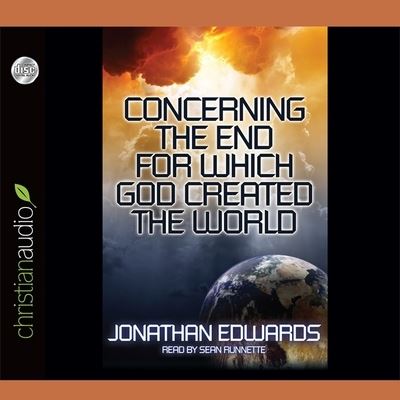 Cover for Jonathan Edwards · Concerning the End for Which God Created the World (CD) (2011)