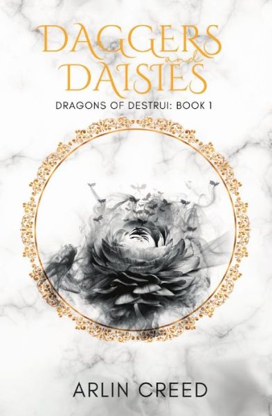 Cover for Arlin Creed · Daggers and Daisies: Dragons of Destrui Book 1 - Dragons of Destrui (Paperback Book) (2022)