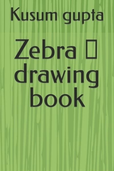 Cover for Kusum Gupta · Zebra (Paperback Bog) (2022)