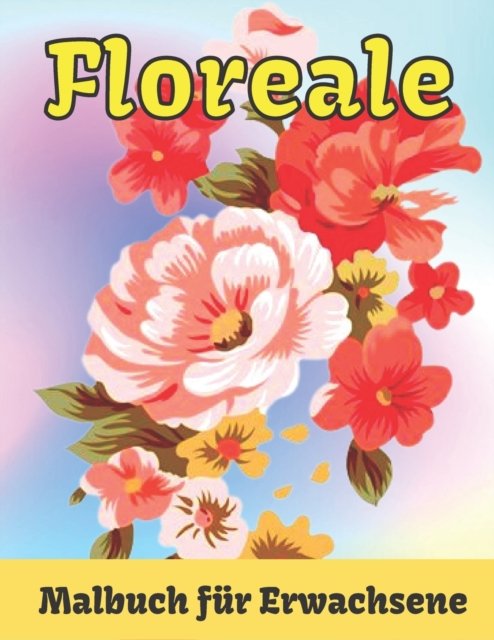 Cover for Neha Coloring Press · Floral Malbuch fur Erwachsene (Taschenbuch) (2022)