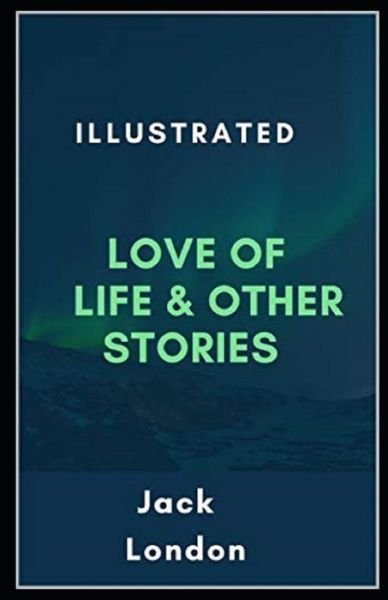Cover for Jack London · Love of Life &amp; Other Stories Illustrated (Paperback Bog) (2022)