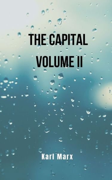 Cover for Karl Marx · The Capital- volume II: Karl Marx's book that exposes the origin of communism (Pocketbok) (2022)