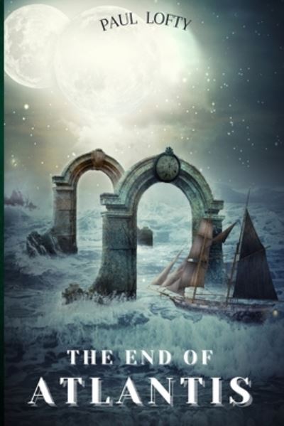 Cover for Paul Lofty · The End of Atlantis: I (Paperback Book) (2021)