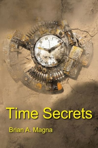 Cover for Magna, Brian Albert, Sr · Time Secrets (Paperback Bog) (2021)