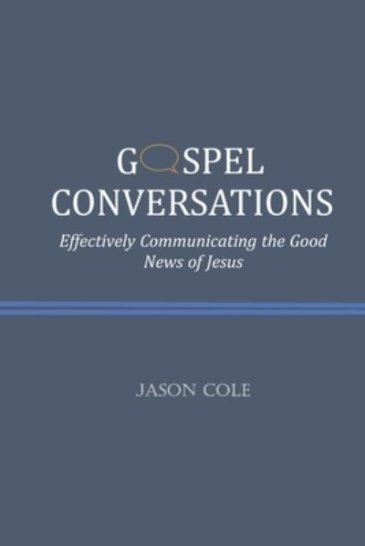 Gospel Conversations - Jason Cole - Books - Independently Published - 9798567280089 - November 19, 2020