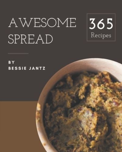 Cover for Bessie Jantz · 365 Awesome Spread Recipes (Paperback Book) (2020)