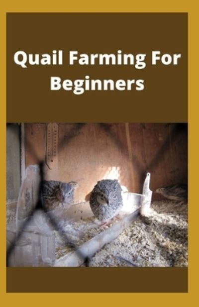 Cover for Nate Daniels · Quail Farming For Beginners (Paperback Book) (2021)