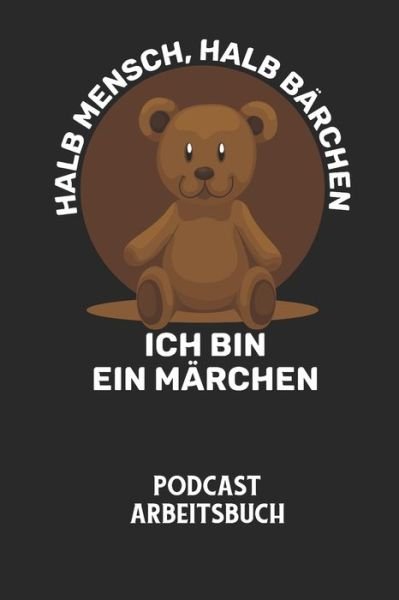 Cover for Podcast Planer · HALB MENSCH, HALB BAERCHEN ICH BIN EIN MAERCHEN - Podcast Arbeitsbuch (Pocketbok) (2020)