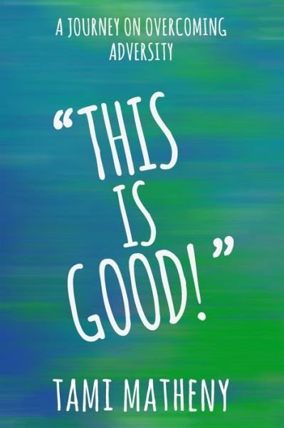 Cover for Tami Matheny · This is Good (Paperback Book) (2020)
