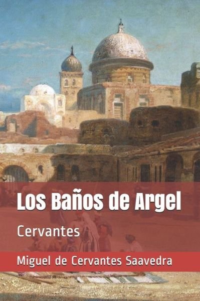 Cover for Miguel De Cervantes Saavedra · Los Banos de Argel (Pocketbok) (2020)