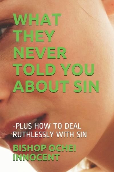 Cover for Bishop Ochei Innocent · What They Never Told You about Sin (Paperback Book) (2020)