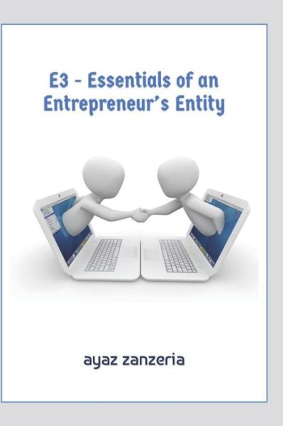 Cover for Ayaz Zanzeria · E3 - Essentials of an Entrepreneur's Entity (Paperback Book) (2020)