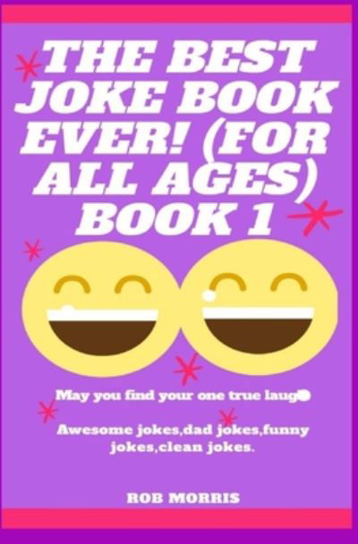 Cover for Rob Morris · The Best Joke Book Ever! (for All Ages) Book 1 (Paperback Book) (2020)