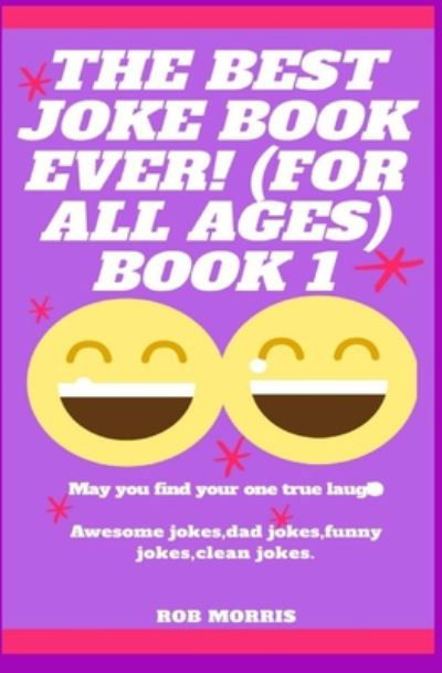 Cover for Rob Morris · The Best Joke Book Ever! (for All Ages) Book 1 (Taschenbuch) (2020)