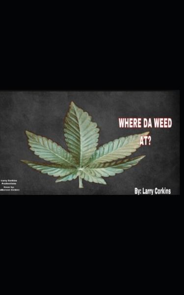 Cover for Larry Corkins · WHERE da WEED AT (Paperback Book) (2020)