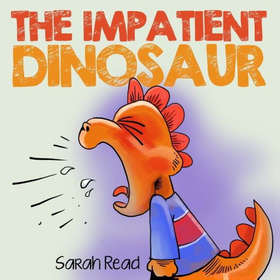 Cover for Sarah Read · The Impatient Dinosaur (Paperback Book) (2020)