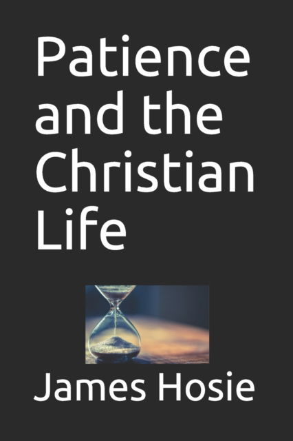 Cover for James Hosie · Patience and the Christian Life: Learning the Art of Patience (Pocketbok) (2020)