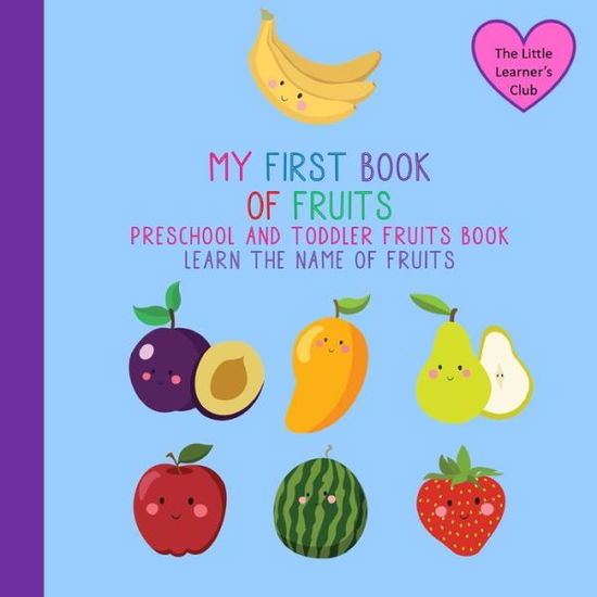 Cover for Club The Little Learner's Club · My First Book Of Fruits: Preschool and Toddler Fruits Book: Learn The Names Of Fruit (Paperback Book) (2020)