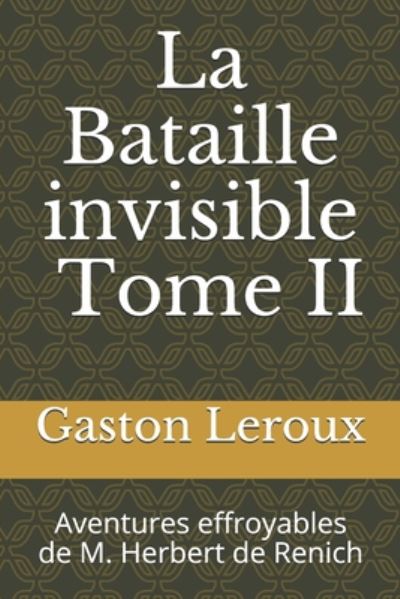 Cover for Gaston Leroux · La Bataille invisible. Tome II (Paperback Book) (2020)