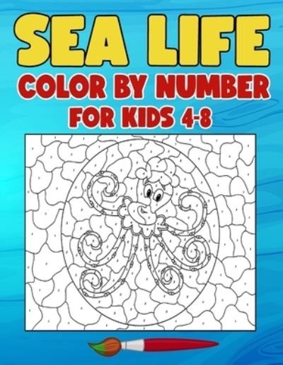 Cover for Tina Taylor · Sea Life Color By Number for Kids 4-8 (Paperback Bog) (2021)