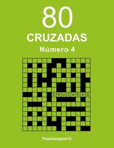 Cover for Pasatiempos10 Pasatiempos10 · 80 Cruzadas Número 4 (Paperback Book) (2021)