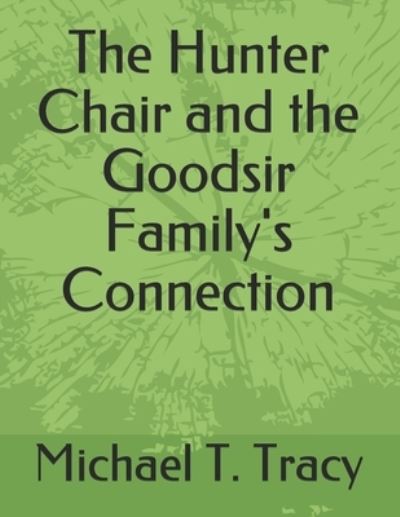 Cover for Michael T Tracy · The Hunter Chair and the Goodsir Family's Connection (Taschenbuch) (2021)