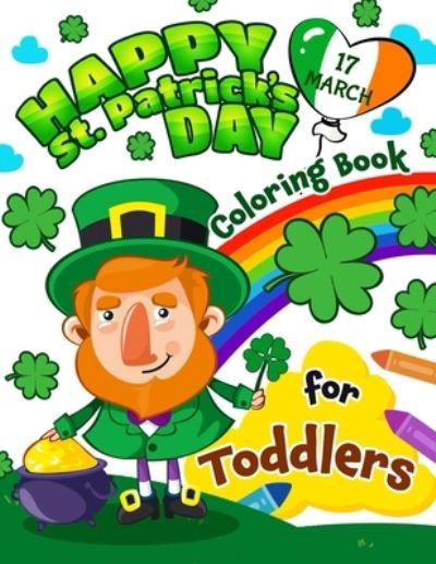 Cover for Pink Rose Press · Happy St. Patrick's Day Coloring book for Toddlers (Taschenbuch) (2021)