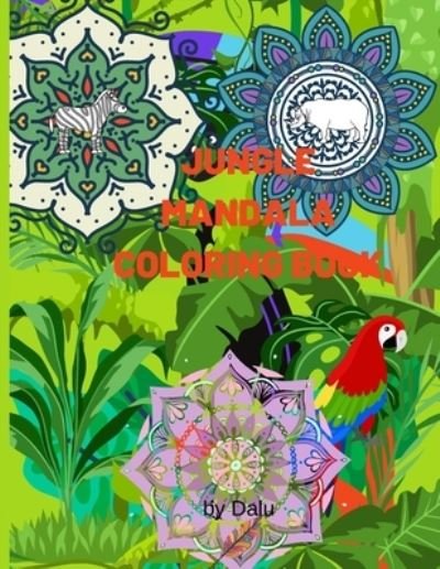 Cover for Dalu · Jungle mandala coloring book: Stress relief, calming, relaxing, creative coloring book with 50 unique designs. (Paperback Book) (2021)
