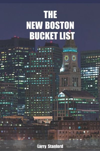 Cover for Larry Stanford · The New Boston Bucket List (Paperback Book) (2021)