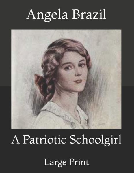 Cover for Angela Brazil · A Patriotic Schoolgirl (Paperback Book) (2021)