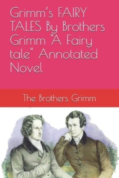 Cover for The Brothers Grimm · Grimm's FAIRY TALES By Brothers Grimm &quot;A Fairy tale&quot; Annotated Novel (Paperback Bog) (2021)