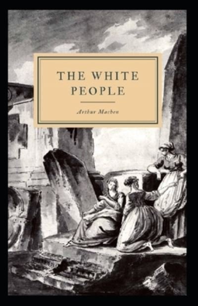 Cover for Arthur Machen · The White People Illustrated (Pocketbok) (2021)