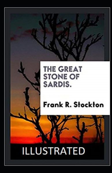 Cover for Frank R Stockton · The Great Stone of Sardis Illustrated (Paperback Book) (2021)