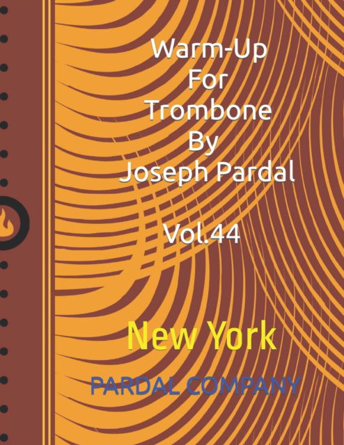 Cover for Jose Pardal Merza · Warm-Up For Trombone By Joseph Pardal Vol.44: New York - Warm-Up for Trombone by Joseph Pardal New York (Paperback Book) (2022)