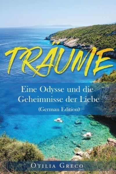 Cover for Otilia Greco · Traume: Eine Odysse und die Geheimnisse der Liebe (Paperback Book) [German edition] (2022)