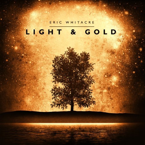 Light & Gold - Eric Whitacre - Muziek - DECCA - 0602527432090 - 18 oktober 2010
