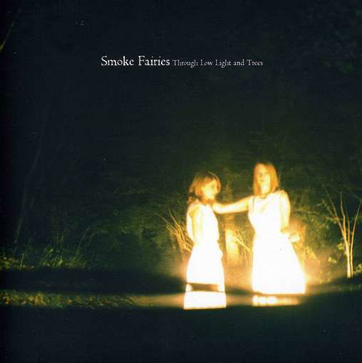 Cover for Smoke Fairies · Through Low Light &amp; Trees (CD) (2010)