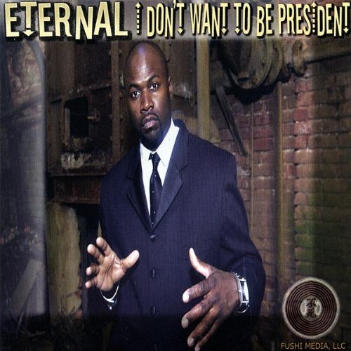Cover for Eternal · I Don't Want to Be President (CD) (2007)