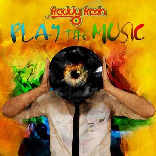 Cover for Freddy Fresh · Play the Music (CD) (2015)
