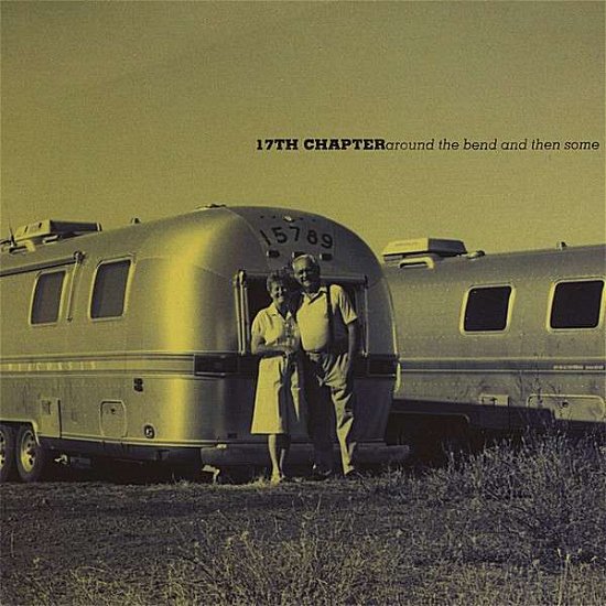 Cover for 17th Chapter · Around the Bend &amp; then Some (CD) (2008)