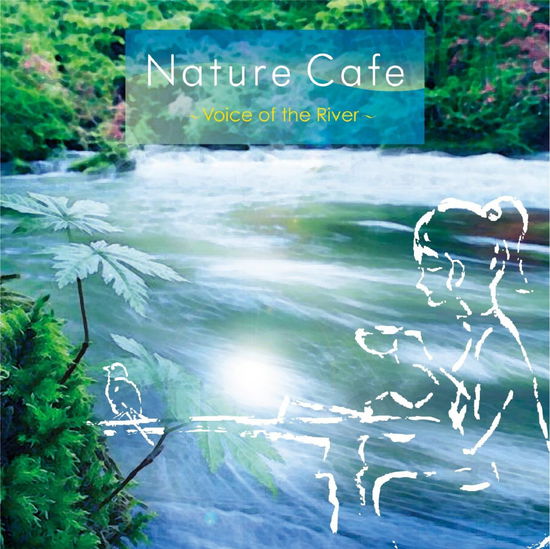 Cover for (Healing) · Nature Cafe -voice of the River- (CD) [Japan Import edition] (2015)