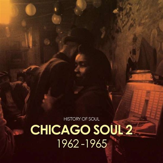 Chicago Soul Vol. 2 (1962-1965) - V/A - Muziek - HISTORY OF SOUL - 5060331751090 - 3 november 2017