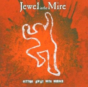 Jewel In The Mire · Getting Away With Murder (CD) (2005)