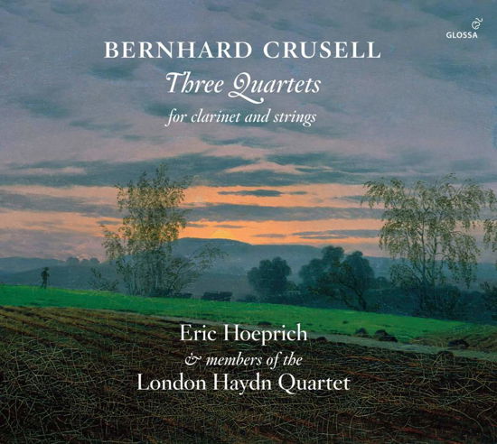 Bernhard Crusell: Three Quartets for Clarinet - Crusell / Hoeprich - Musik - GLOSSA - 8424562206090 - 2. juni 2017