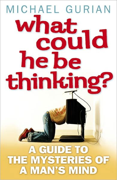Cover for Michael Gurian · What Could He Be Thinking?: A Guide to the Mysteries of a Man's Mind (Paperback Book) (2009)