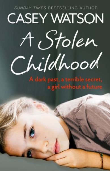 Cover for Casey Watson · A Stolen Childhood: A Dark Past, a Terrible Secret, a Girl without a Future (Paperback Bog) (2015)