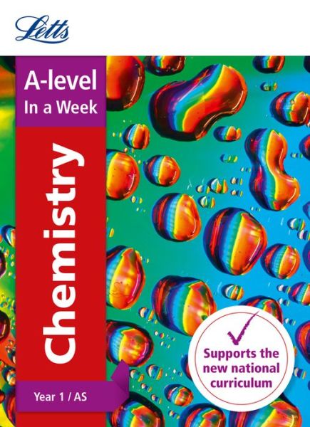 Cover for Letts A-level · A -level Chemistry Year 1 (and AS) In a Week: Ideal for Home Learning, 2022 and 2023 Exams - Letts A-level Revision Success (Paperback Book) (2016)